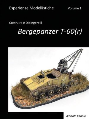 cover image of Esperienze Modellistiche. Volume 1. Costruire e Dipingere il Bergepanzer T-60(r)